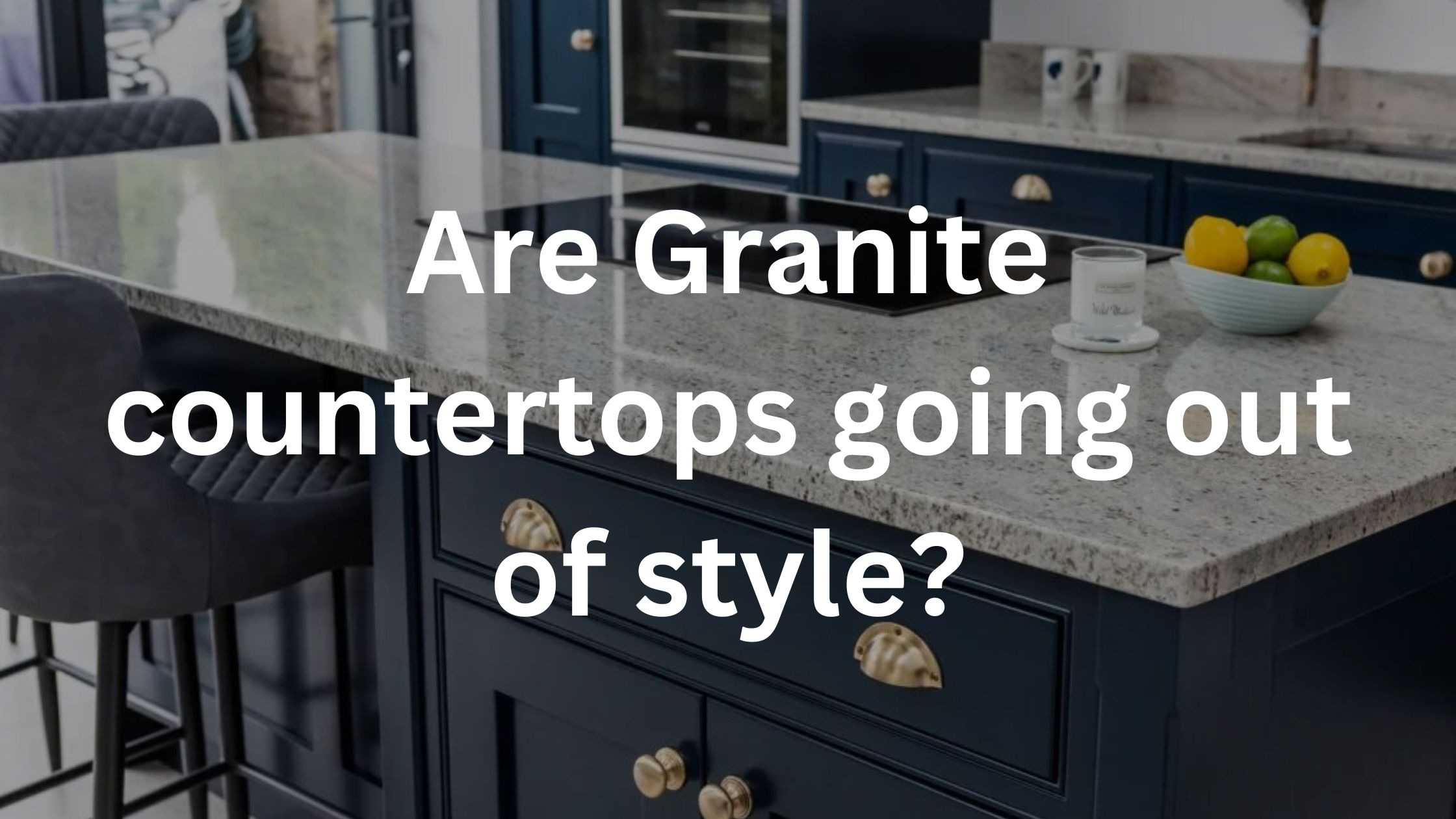 Are granite countertops going out of style?