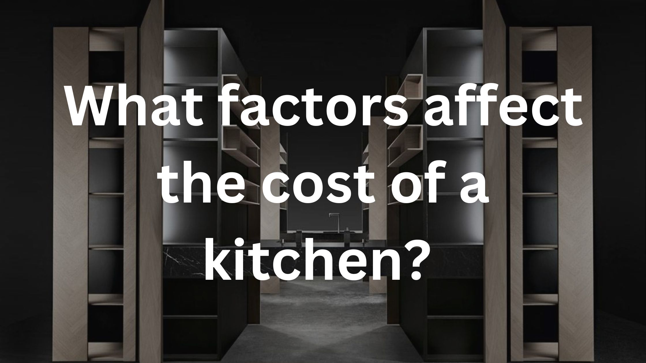 What factors affect the cost of a kitchen?